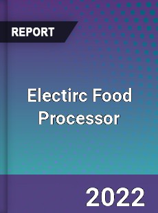 Electirc Food Processor Market