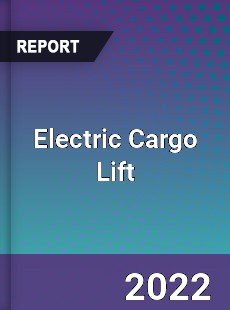 Electric Cargo Lift Market