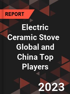 Electric Ceramic Stove Global and China Top Players Market