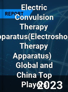 Electric Convulsion Therapy Apparatus Global and China Top Players Market