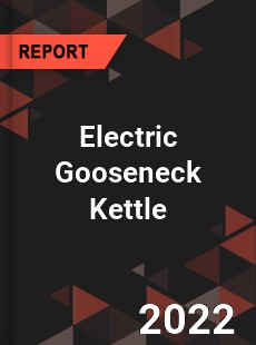 Electric Gooseneck Kettle Market