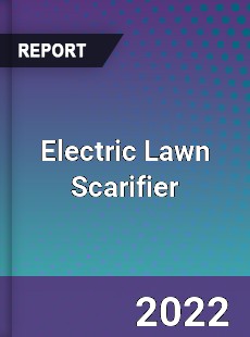 Electric Lawn Scarifier Market