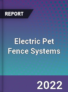 Electric Pet Fence Systems Market