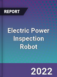 Electric Power Inspection Robot Market