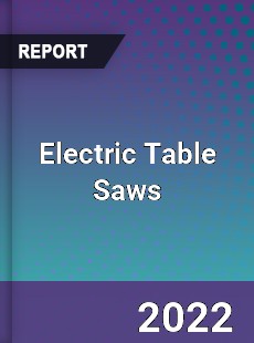 Electric Table Saws Market