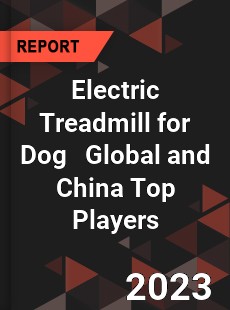 Electric Treadmill for Dog Global and China Top Players Market