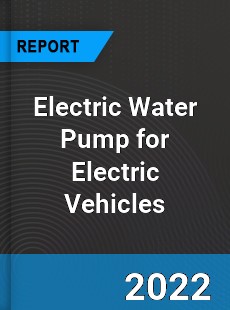 Electric Water Pump for Electric Vehicles Market