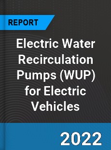 Electric Water Recirculation Pumps for Electric Vehicles Market