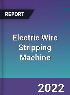 Electric Wire Stripping Machine Market