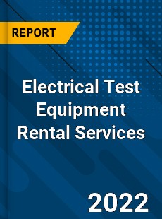 Electrical Test Equipment Rental Services Market