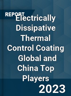 Electrically Dissipative Thermal Control Coating Global and China Top Players Market