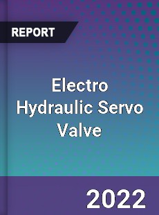 Electro Hydraulic Servo Valve Market