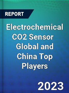 Electrochemical CO2 Sensor Global and China Top Players Market