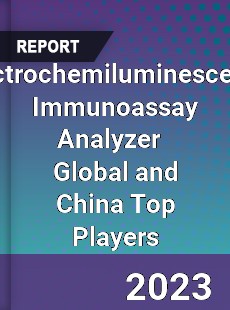 Electrochemiluminescence Immunoassay Analyzer Global and China Top Players Market