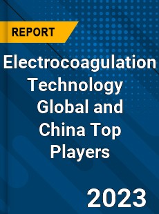 Electrocoagulation Technology Global and China Top Players Market