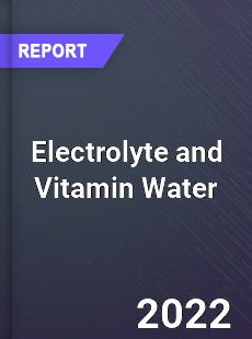 Electrolyte and Vitamin Water Market