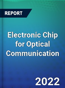 Electronic Chip for Optical Communication Market