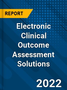 Electronic Clinical Outcome Assessment Solutions Market