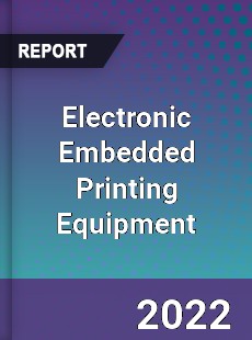 Electronic Embedded Printing Equipment Market