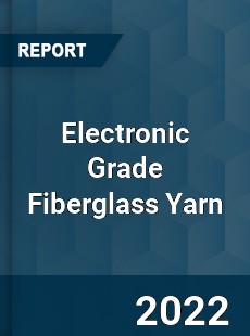 Electronic Grade Fiberglass Yarn Market