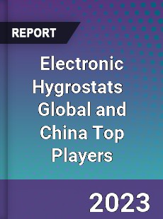 Electronic Hygrostats Global and China Top Players Market