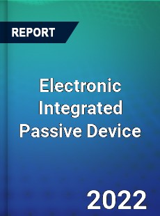 Electronic Integrated Passive Device Market