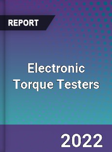 Electronic Torque Testers Market