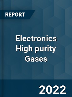 Electronics High purity Gases Market