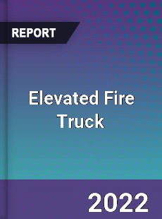 Elevated Fire Truck Market