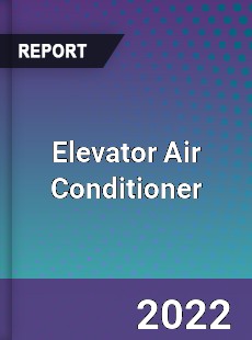 Elevator Air Conditioner Market