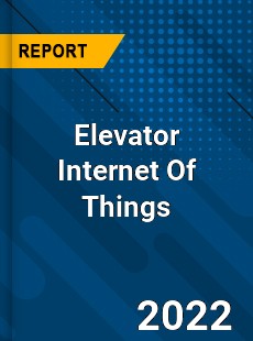 Elevator Internet Of Things Market