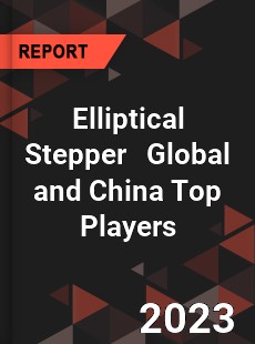 Elliptical Stepper Global and China Top Players Market