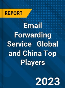 Email Forwarding Service Global and China Top Players Market