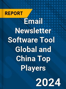 Email Newsletter Software Tool Global and China Top Players Market