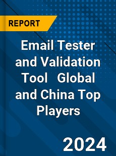 Email Tester and Validation Tool Global and China Top Players Market