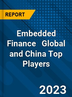 Embedded Finance Global and China Top Players Market