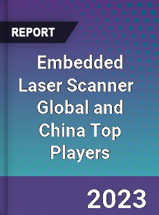 Embedded Laser Scanner Global and China Top Players Market