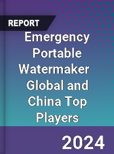 Emergency Portable Watermaker Global and China Top Players Market