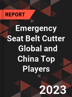 Emergency Seat Belt Cutter Global and China Top Players Market