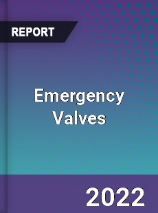 Emergency Valves Market