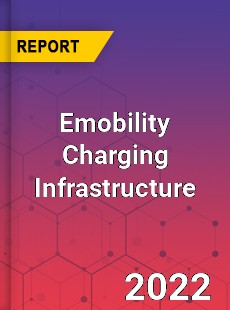 Emobility Charging Infrastructure Market