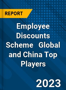 Employee Discounts Scheme Global and China Top Players Market