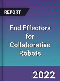 End Effectors for Collaborative Robots Market