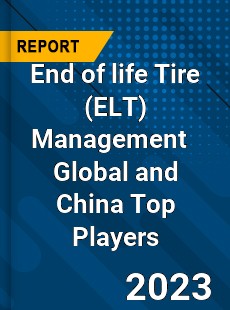 End of life Tire Management Global and China Top Players Market