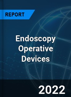 Endoscopy Operative Devices Market