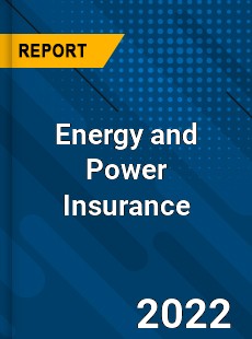 Energy and Power Insurance Market