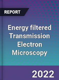 Energy filtered Transmission Electron Microscopy Market