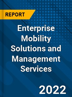 Enterprise Mobility Solutions and Management Services Market