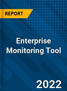 Enterprise Monitoring Tool Market