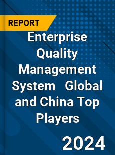 Enterprise Quality Management System Global and China Top Players Market